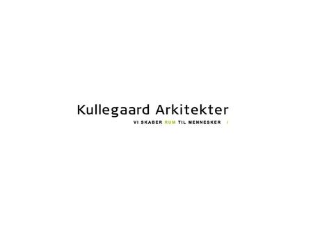 Forretningsudvikling - praksis Kort om mig Thomas Kullegaard Chefarkitekt M.A.A., stifter af Kullegaard Arkitekter AS og hovedaktionær. Arbejdsområde.