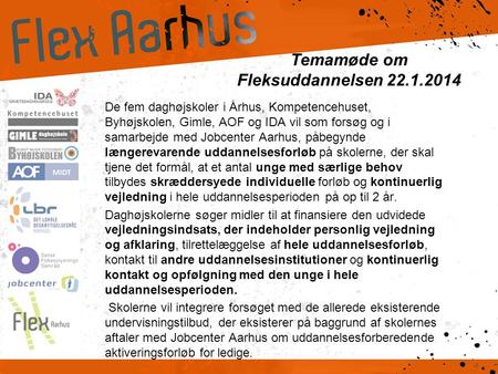 Temamøde om Fleksuddannelsen 22.1.2014 De fem daghøjskoler i Århus, Kompetencehuset, Byhøjskolen, Gimle, AOF og IDA vil som forsøg og i samarbejde med.