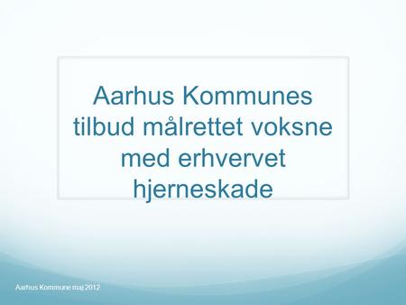 Aarhus Kommunes tilbud målrettet voksne med erhvervet hjerneskade