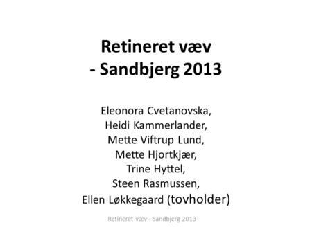 Retineret væv - Sandbjerg 2013
