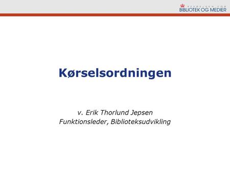 v. Erik Thorlund Jepsen Funktionsleder, Biblioteksudvikling