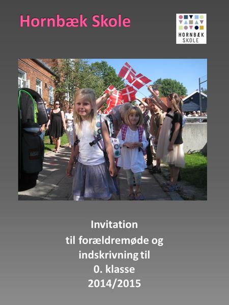 Hornbæk Skole Invitation til forældremøde og indskrivning til