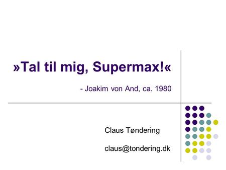 »Tal til mig, Supermax!« - Joakim von And, ca. 1980
