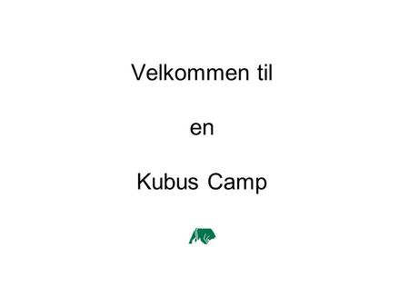 Velkommen til en Kubus Camp