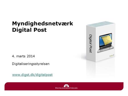 Myndighedsnetværk Digital Post 4. marts 2014 Digitaliseringsstyrelsen