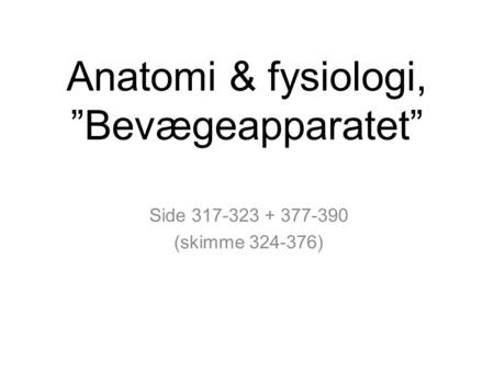Anatomi & fysiologi, ”Bevægeapparatet”