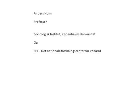 Anders Holm Professor Sociologisk Institut, Københavns Universitet Og