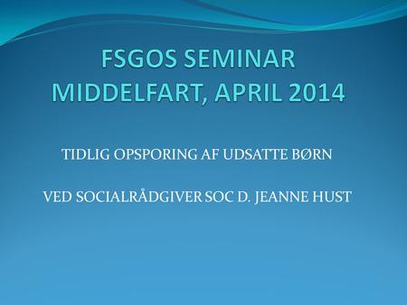 FSGOS SEMINAR MIDDELFART, APRIL 2014