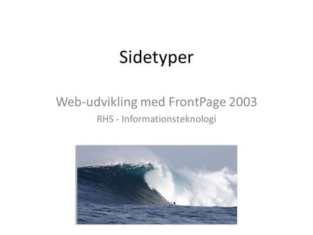Sidetyper Web-udvikling med FrontPage 2003 RHS - Informationsteknologi.