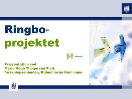 Ringbo- projektet Præsentation ved Marie Høgh Thøgersen Ph. d