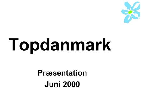 Topdanmark Præsentation Juni 2000. Roadshow juni 20002 Topdanmarks mål •At skabe værdi til aktionærerne •At Topdanmark-aktien er en interessant og likvid.