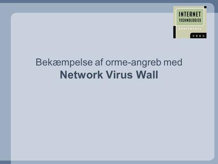 Bekæmpelse af orme-angreb med Network Virus Wall.