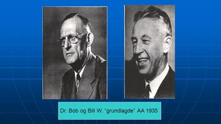 Dr. Bob og Bill W. ”grundlagde” AA 1935