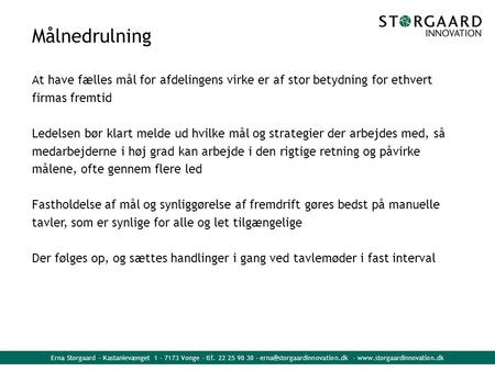 Erna Storgaard - Kastanievænget 1 - 7173 Vonge - tlf. 22 25 90 30 - -  Målnedrulning At have fælles.