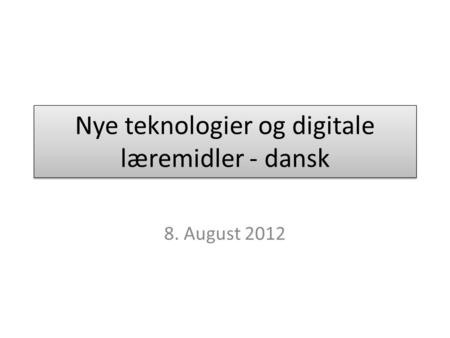 Nye teknologier og digitale læremidler - dansk