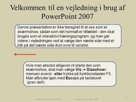 Velkommen til en vejledning i brug af PowerPoint 2007
