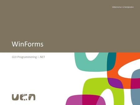 1 GUI Programmering i.NET WinForms. Mål “.NET supports two types of form-based apps, WinForms and WebForms. WinForms are the traditional, desktop GUI.