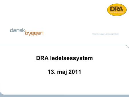 DRA ledelsessystem 13. maj 2011