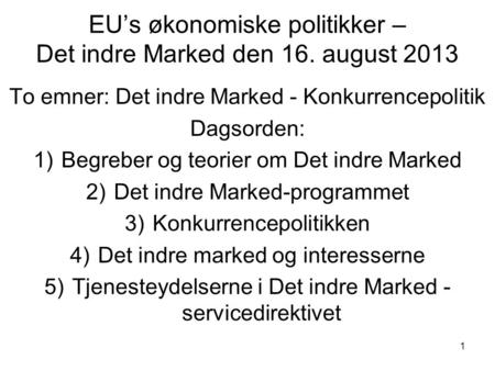 EU’s økonomiske politikker – Det indre Marked den 16. august 2013