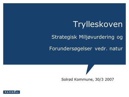 Trylleskoven Strategisk Miljøvurdering og Forundersøgelser vedr. natur Solrød Kommune, 30/3 2007.