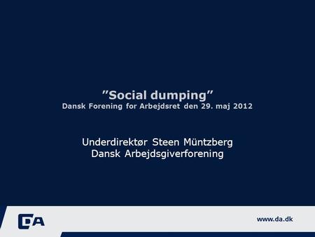 ”Social dumping” Dansk Forening for Arbejdsret den 29. maj 2012