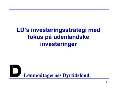 LD’s investeringsstrategi med fokus på udenlandske investeringer