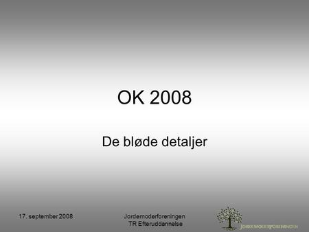 17. september 2008Jordemoderforeningen TR Efteruddannelse OK 2008 De bløde detaljer.