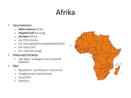 Afrika Vaccinationer Malariaprofylakse Råd Difteri-tetanus (10 år)