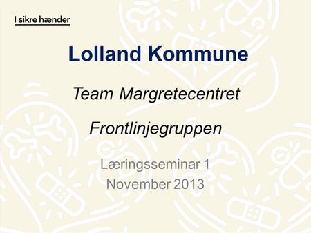 Lolland Kommune Team Margretecentret Frontlinjegruppen