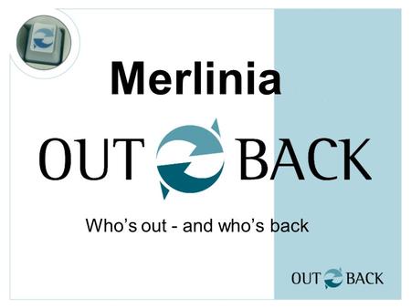 Merlinia Who’s out - and who’s back. Telefonservice i top helt enkelt •Med Merlinia OutBack kommer de, der ringer, altid i kontakt med den rigtige medarbejder.