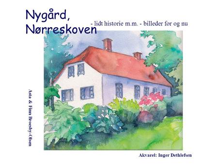Nygård, Nørreskoven lidt historie m.m. - billeder før og nu