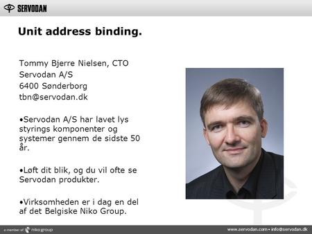 Unit address binding. Tommy Bjerre Nielsen, CTO Servodan A/S