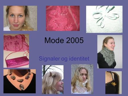 Mode 2005 Signaler og identitet. Anne Ørering Papir Og Perler.