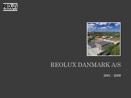 Reolux Danmark a/s 2001 - 2009.
