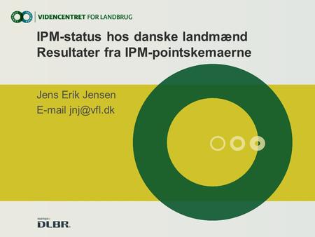 IPM-status hos danske landmænd Resultater fra IPM-pointskemaerne