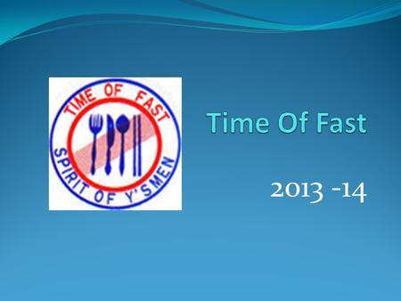 Time Of Fast 2013 -14.