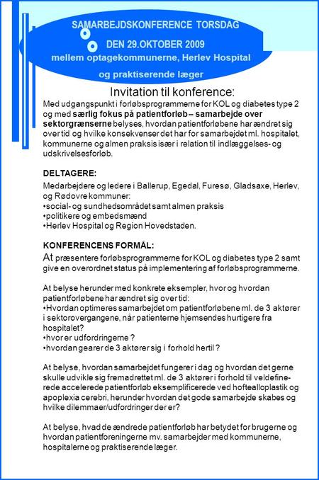 SAMARBEJDSKONFERENCE TORSDAG DEN 29.OKTOBER 2009 Invitation til konference: Med udgangspunkt i forløbsprogrammerne for KOL og diabetes type 2 og med særlig.