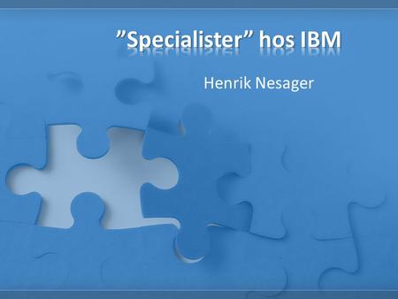 ”Specialister” hos IBM