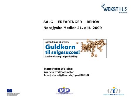 SALG – ERFARINGER – BEHOV Nordjyske Medier 21. okt. 2009