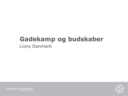 Gadekamp og budskaber Lions Danmark.