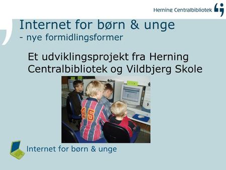 Internet for børn & unge - nye formidlingsformer
