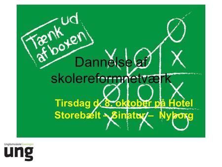 Dannelse af skolereformnetværk Tirsdag d. 8. oktober på Hotel Storebælt – Sinatur – Nyborg.