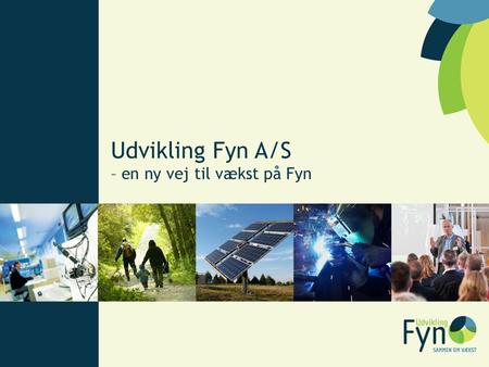 Udvikling Fyn A/S – en ny vej til vækst på Fyn.