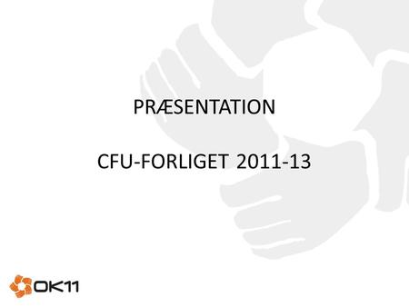 PRÆSENTATION CFU-FORLIGET