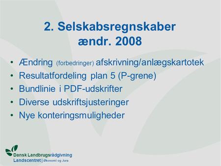 2. Selskabsregnskaber ændr. 2008