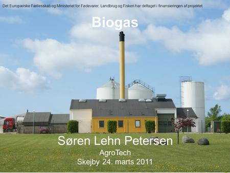 Biogas Søren Lehn Petersen AgroTech Skejby 24. marts 2011