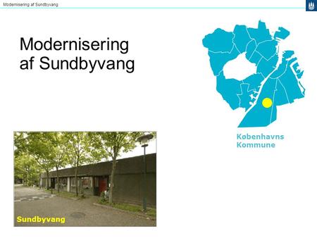 Modernisering af Sundbyvang Københavns Kommune Sundbyvang Sundbyvang.