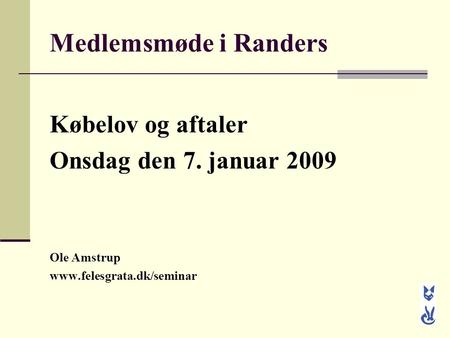 Medlemsmøde i Randers Købelov og aftaler Onsdag den 7. januar 2009