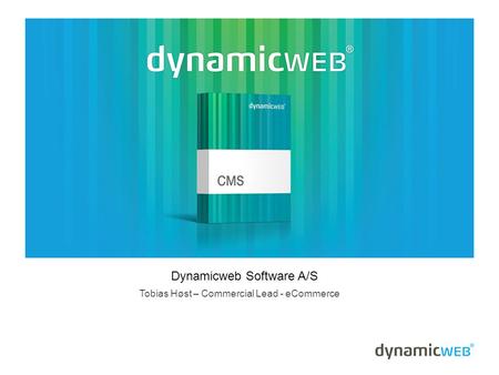 Dynamicweb Software A/S Tobias Høst – Commercial Lead - eCommerce.