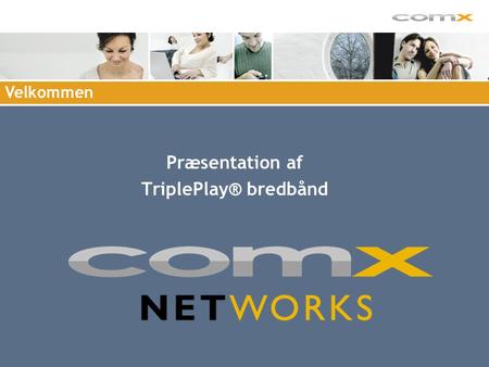 Præsentation af TriplePlay® bredbånd